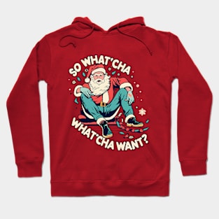 Santa  Whatcha Want Hoodie